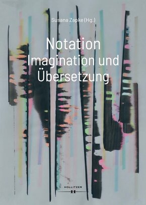 Buchpräsentation „Notation. Imagination und Übersetzung“